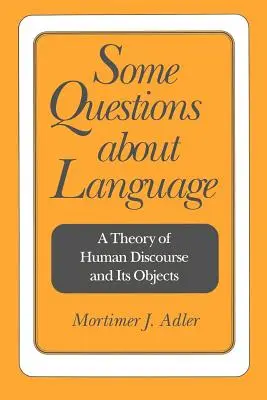 Câteva întrebări despre limbaj: O teorie a discursului uman și a obiectelor sale - Some Questions about Language: A Theory of Human Discourse and Its Objects