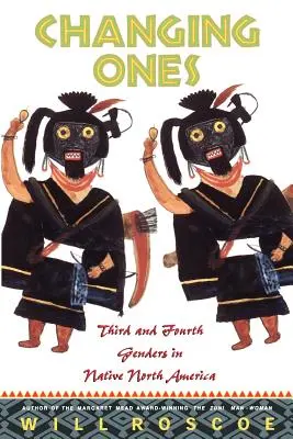 Changing Ones: Genurile al treilea și al patrulea în America de Nord nativă - Changing Ones: Third and Fourth Genders in Native North America