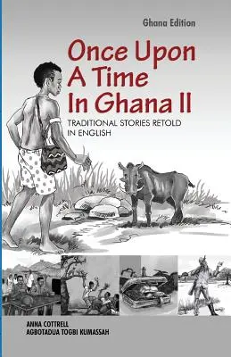 A fost odată ca niciodată în Ghana. Ediția a doua - Once Upon A Time In Ghana. Second Edition