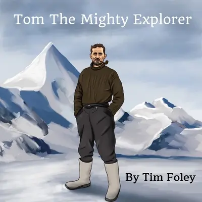 Tom Exploratorul puternic - Tom The Mighty Explorer