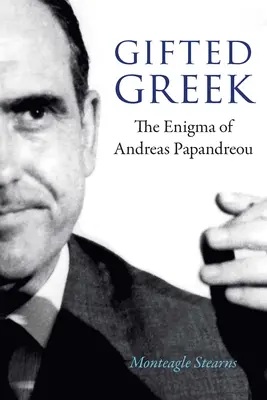 Gifted Greek: Enigma lui Andreas Papandreou - Gifted Greek: The Enigma of Andreas Papandreou