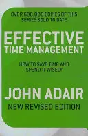 Gestionarea eficientă a timpului (ediție revizuită) - Cum să economisiți timp și să-l cheltuiți cu înțelepciune - Effective Time Management (Revised edition) - How to save time and spend it wisely
