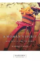 Spiritul unei femei: Mai multe meditații pentru femei - A Woman's Spirit: More Meditations for Women