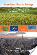 Ecologia bolilor infecțioase: Efectele ecosistemelor asupra bolilor și ale bolilor asupra ecosistemelor - Infectious Disease Ecology: Effects of Ecosystems on Disease and of Disease on Ecosystems