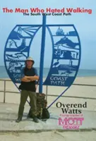 Omul care ura să meargă pe jos - Calea de coastă sud-vestică - Man Who Hated Walking - The South West Coast Path