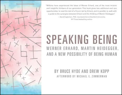 Vorbind despre ființă: Werner Erhard, Martin Heidegger și o nouă posibilitate de a fi uman - Speaking Being: Werner Erhard, Martin Heidegger, and a New Possibility of Being Human