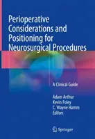 Considerații perioperatorii și poziționare pentru procedurile neurochirurgicale: Un ghid clinic - Perioperative Considerations and Positioning for Neurosurgical Procedures: A Clinical Guide
