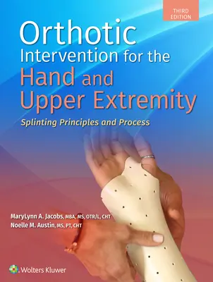 Intervenție ortetică pentru mână și extremitatea superioară: Principii și procese de ateliere - Orthotic Intervention for the Hand and Upper Extremity: Splinting Principles and Process