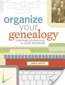 Organizează-ți genealogia: Strategii și soluții pentru fiecare cercetător - Organize Your Genealogy: Strategies and Solutions for Every Researcher
