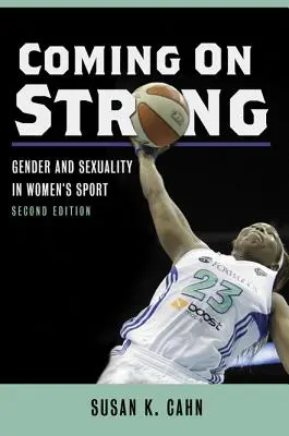 Coming on Strong: Genul și sexualitatea în sportul feminin - Coming on Strong: Gender and Sexuality in Women's Sport