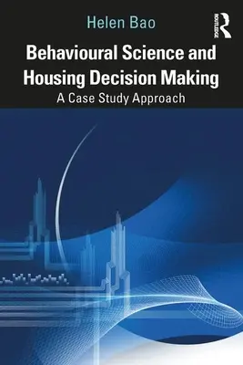Știința comportamentală și luarea deciziilor în domeniul locuințelor: O abordare bazată pe studii de caz - Behavioural Science and Housing Decision Making: A Case Study Approach