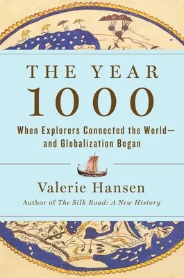 Anul 1000: Când exploratorii au conectat lumea - și a început globalizarea - The Year 1000: When Explorers Connected the World--And Globalization Began