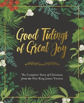 Vestiri bune de mare bucurie: Povestea completă a Crăciunului din Noua Versiune King James - Good Tidings of Great Joy: The Complete Story of Christmas from the New King James Version