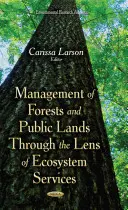 Gestionarea pădurilor și a terenurilor publice prin prisma serviciilor ecosistemice - Management of Forests & Public Lands Through the Lens of Ecosystem Services