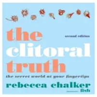 Adevărul clitoridian, ediția a 2-a - The Clitoral Truth, 2nd Edition