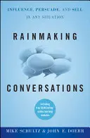 Rainmaking Conversations: Influențați, convingeți și vindeți în orice situație - Rainmaking Conversations: Influence, Persuade, and Sell in Any Situation