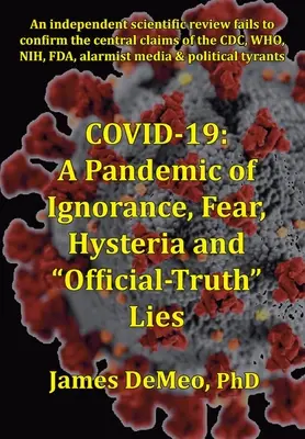 Covid-19: O pandemie de ignoranță, frică, isterie și minciuni ale adevărului oficial - Covid-19: A Pandemic of Ignorance, Fear, Hysteria and Official Truth Lies