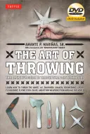 Arta aruncării: Ghidul definitiv al tehnicilor de aruncare a armelor [Dvd inclus] [Cu DVD] - The Art of Throwing: The Definitive Guide to Thrown Weapons Techniques [Dvd Included] [With DVD]