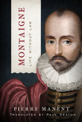 Montaigne: Viața fără lege - Montaigne: Life Without Law