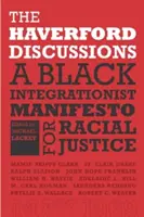 Discuțiile de la Haverford: Un manifest integraționist negru pentru justiție rasială - The Haverford Discussions: A Black Integrationist Manifesto for Racial Justice