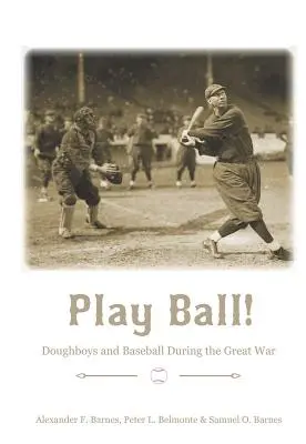 Play Ball!: Doughboys și baseball-ul în timpul Marelui Război - Play Ball!: Doughboys and Baseball During the Great War