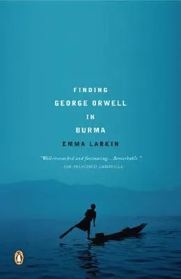 În căutarea lui George Orwell în Burma - Finding George Orwell in Burma