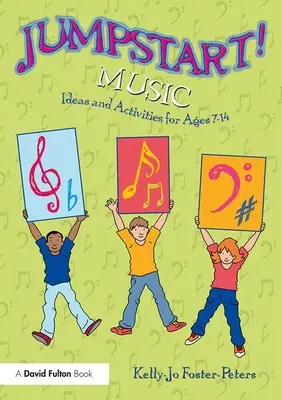 Jumpstart! Muzică: Idei și activități pentru vârstele 7 -14 - Jumpstart! Music: Ideas and Activities for Ages 7 -14