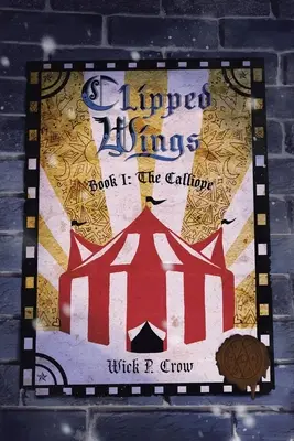 Aripi tăiate: Cartea I - The Calliope - Clipped Wings: Book I - The Calliope