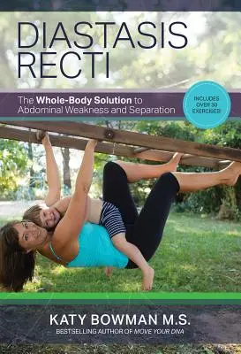 Diastasis Recti: The Whole-Body Solution to Abdominal Weakness and Separation