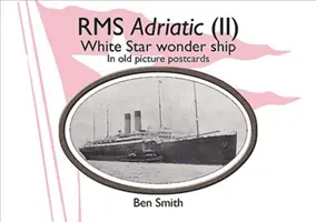 RMS Adriatic (II): White Star Line Wonder Ship în cărți poștale vechi - RMS Adriatic (II): White Star Line Wonder Ship in Old Picture Postcards