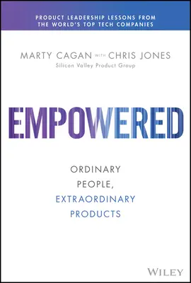 Împuterniciți: Oameni obișnuiți, produse extraordinare - Empowered: Ordinary People, Extraordinary Products