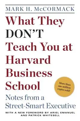 Ce nu te învață la Harvard Business School: Notes from a Street-Smart Executive - What They Don't Teach You at Harvard Business School: Notes from a Street-Smart Executive