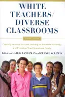 White Teachers / Diverse Classrooms: Creating Inclusive Schools, Building on Students' Diversity, and Providing True Educational Equity