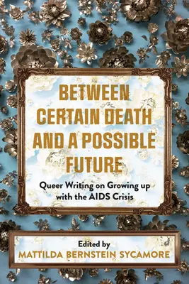 Între moarte sigură și un viitor posibil: Queer Writing on Growing Up with the AIDS Crisis - Between Certain Death and a Possible Future: Queer Writing on Growing Up with the AIDS Crisis