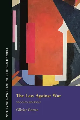 Legea împotriva războiului: Interdicția utilizării forței în dreptul internațional contemporan - The Law Against War: The Prohibition on the Use of Force in Contemporary International Law