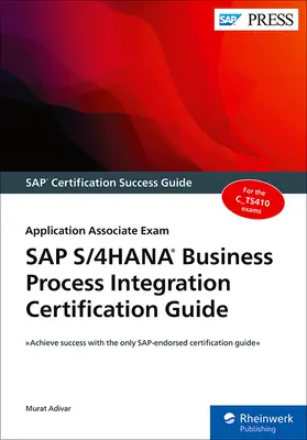 Ghid de certificare SAP S/4hana Business Process Integration: Application Associate Exam - SAP S/4hana Business Process Integration Certification Guide: Application Associate Exam