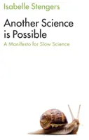 O altă știință este posibilă: Un manifest pentru o știință lentă - Another Science Is Possible: A Manifesto for Slow Science