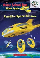 Misiunea spațială prin satelit (Autobuzul școlar magic se plimbă din nou), 4 - Satellite Space Mission (the Magic School Bus Rides Again), 4