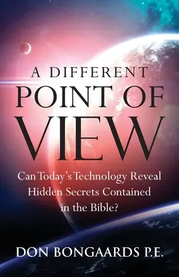 Un punct de vedere diferit: Poate tehnologia de astăzi să dezvăluie secrete ascunse conținute în Biblie? - A Different Point of View: Can Today's Technology Reveal Hidden Secrets Contained in the Bible?
