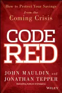 Cod roșu: Cum să vă protejați economiile de viitoarea criză - Code Red: How to Protect Your Savings from the Coming Crisis