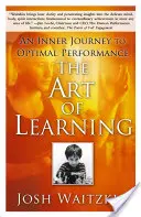 Arta de a învăța: O călătorie interioară către performanța optimă - The Art of Learning: An Inner Journey to Optimal Performance