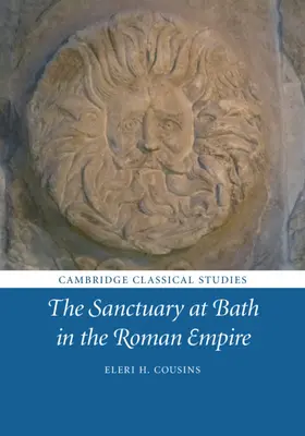 Sanctuarul de la Bath în Imperiul Roman - The Sanctuary at Bath in the Roman Empire