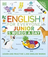 English for Everyone Junior 5 Words a Day - Învață și exersează 1.000 de cuvinte în engleză - English for Everyone Junior 5 Words a Day - Learn and Practise 1,000 English Words