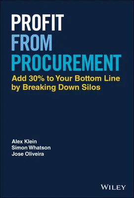 Profit din achiziții publice: Adăugați 30% la profitul dvs. prin eliminarea silozurilor - Profit from Procurement: Add 30% to Your Bottom Line by Breaking Down Silos