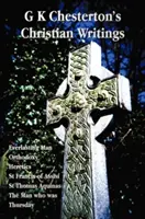 Scrierile creștine ale lui G K Chesterton (Unabridged): Everlasting Man, Orthodoxy, Heretics, St Francis of Assisi, St. Thomas Aquinas and the Man Who Was T - G K Chesterton's Christian Writings (Unabridged): Everlasting Man, Orthodoxy, Heretics, St Francis of Assisi, St. Thomas Aquinas and the Man Who Was T