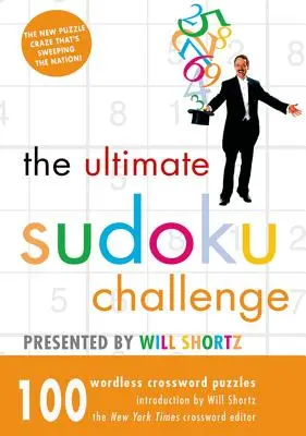 The Ultimate Sudoku Challenge Presented by Will Shortz: 100 de cuvinte încrucișate fără cuvinte - The Ultimate Sudoku Challenge Presented by Will Shortz: 100 Wordless Crossword Puzzles