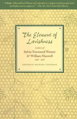 The Element of Lavishness: Letters of Sylvia Townsend Warner and William Maxwell 1938-1978