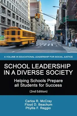 Leadership școlar într-o societate diversă: Ajutând școlile să pregătească toți elevii pentru succes Ediția a 2-a - School Leadership in a Diverse Society: Helping Schools Prepare all Students for Success 2nd Edition