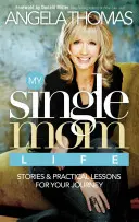 Viața mea de mamă singură: Povești și lecții practice pentru călătoria ta - My Single Mom Life: Stories & Practical Lessons for Your Journey
