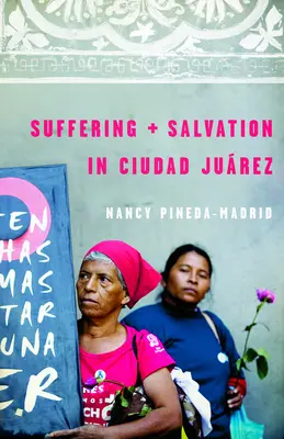 Suferință și mântuire în Ciudad Juarez - Suffering and Salvation in Ciudad Juarez